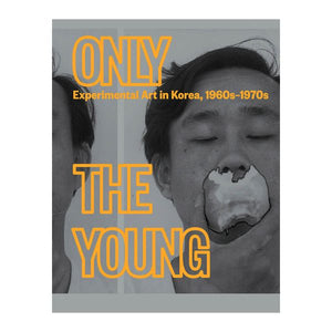 Only the Young: Experimental Art in Korea, 1960s-1970s