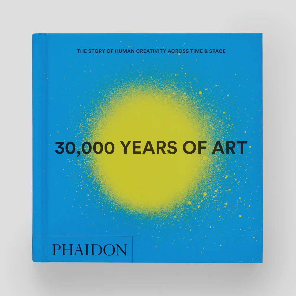 30, 000 Years of Art: The Story of Human Creativity Across Time and Space