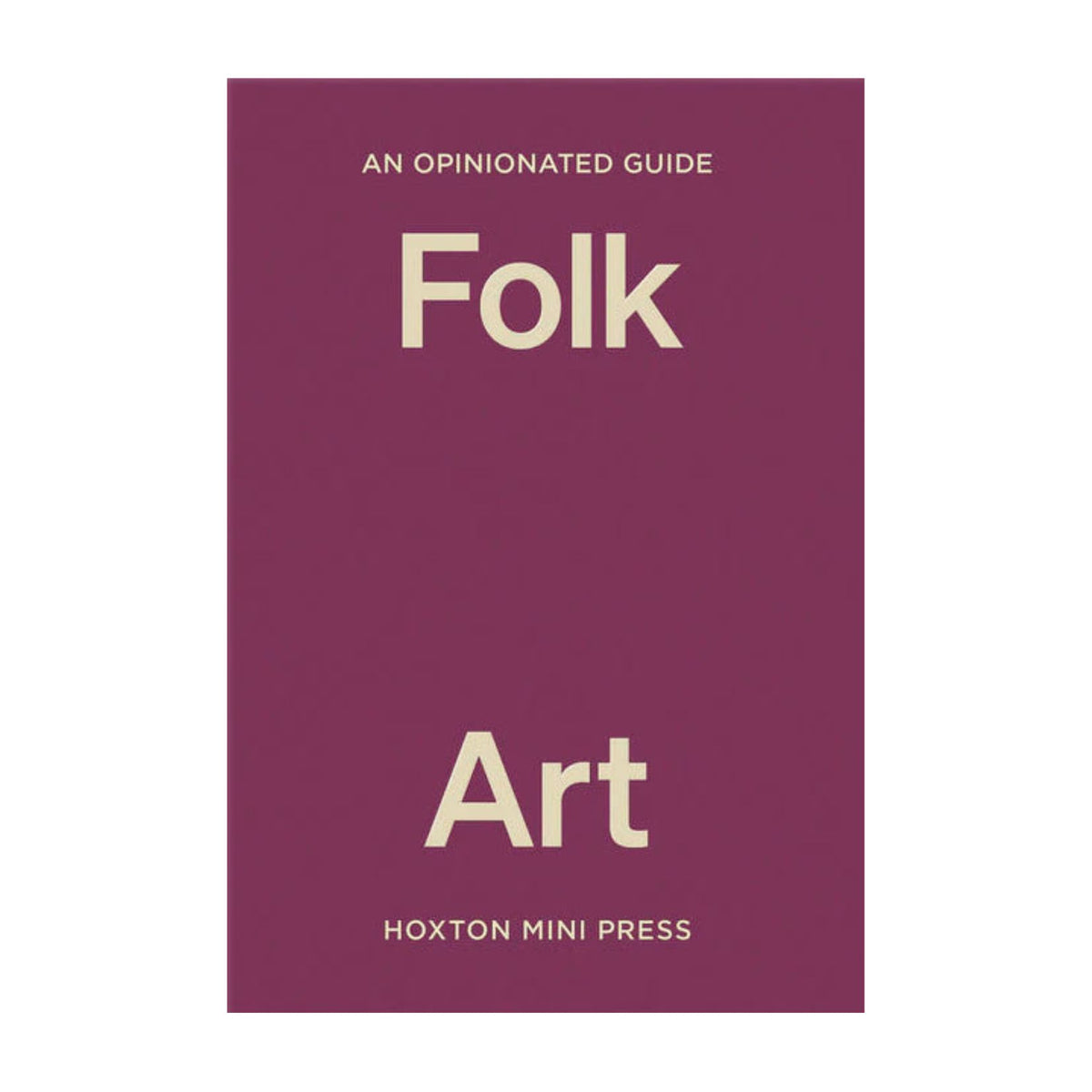 An Opinionated Guide Folk Art