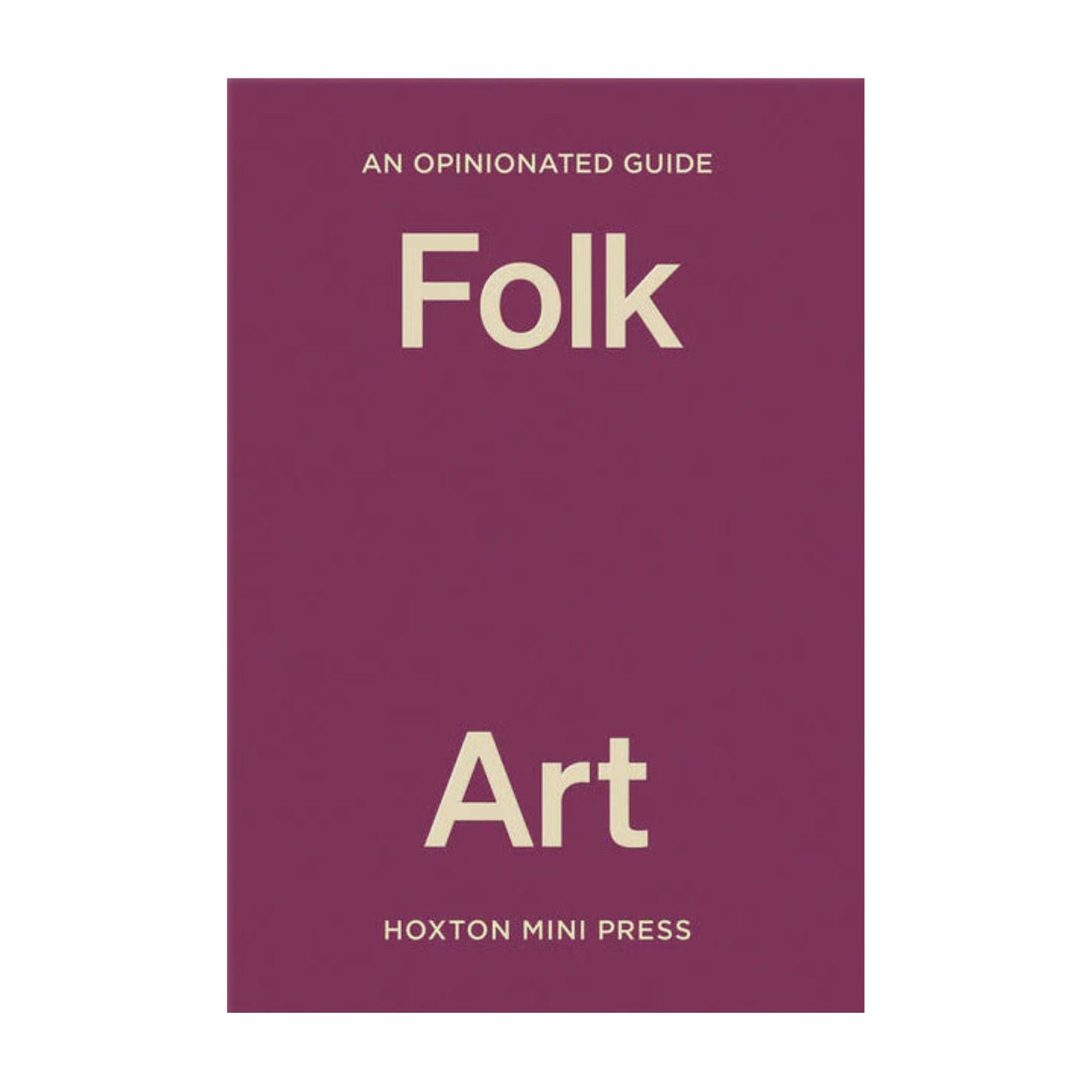 An Opinionated Guide Folk Art