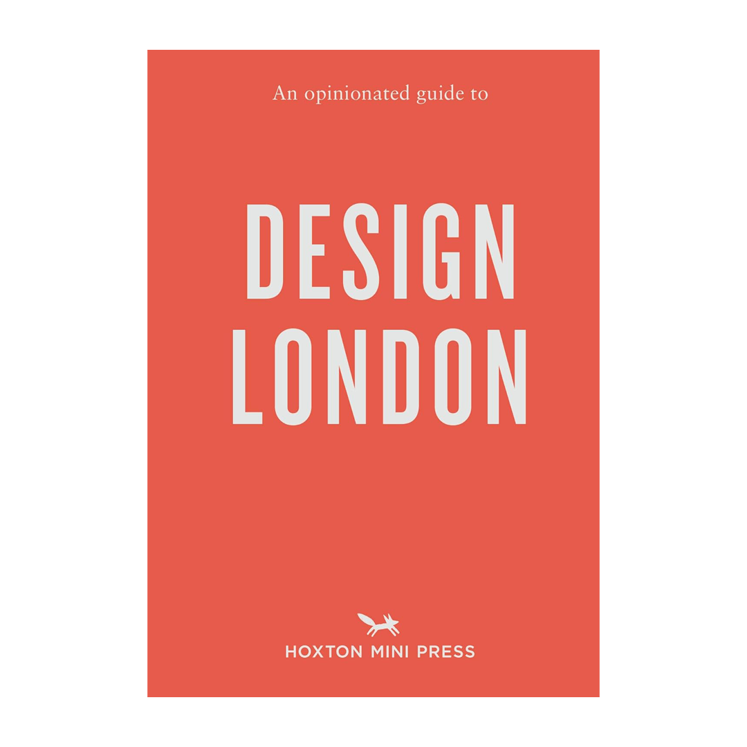 An Opinionated Guide to Design London