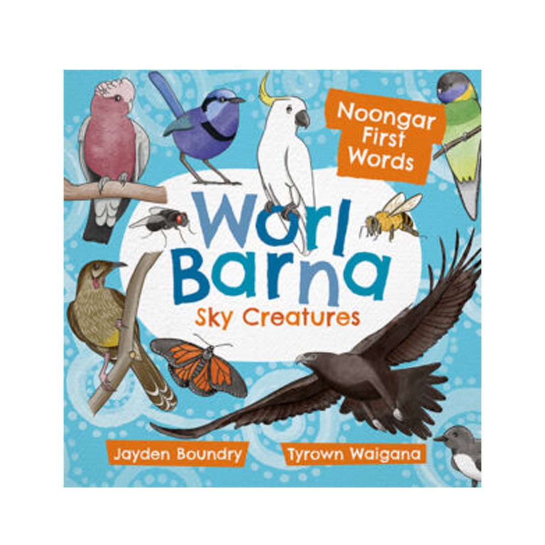 Worl Barna Sky Creatures: First Nations First Words by Jayden Boundry