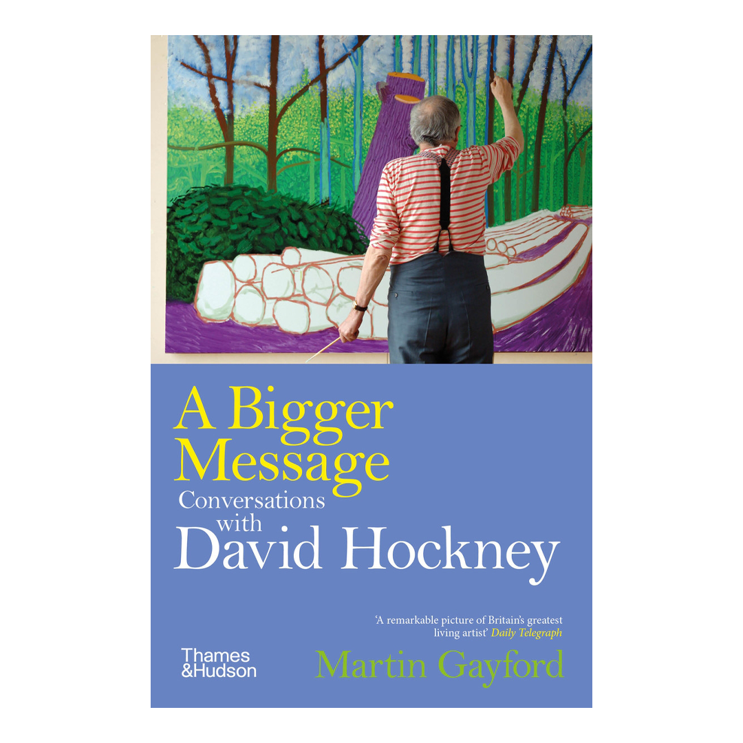 A Bigger Message Conversations with David Hockney