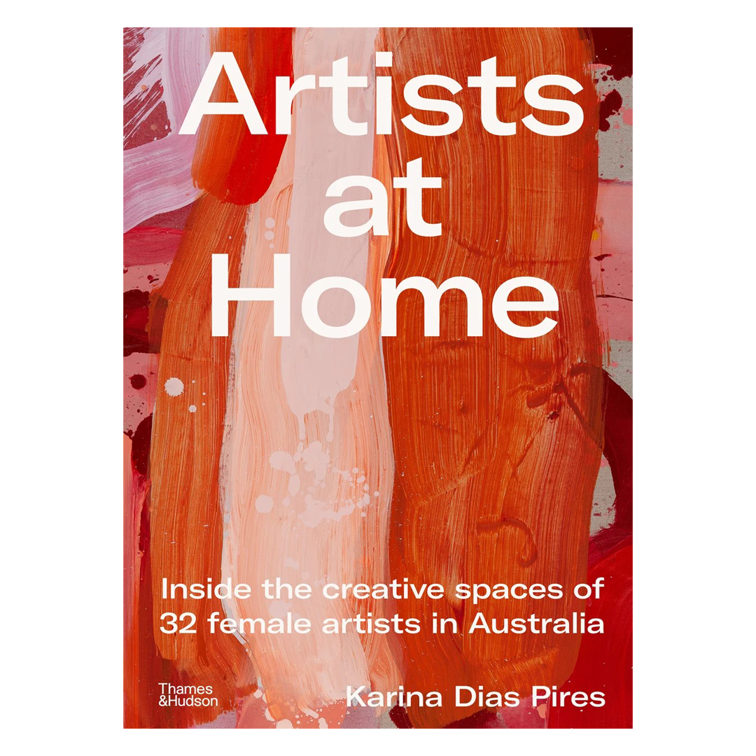 Artists at Home - Inside the creative spaces of 32 female artists in Australia