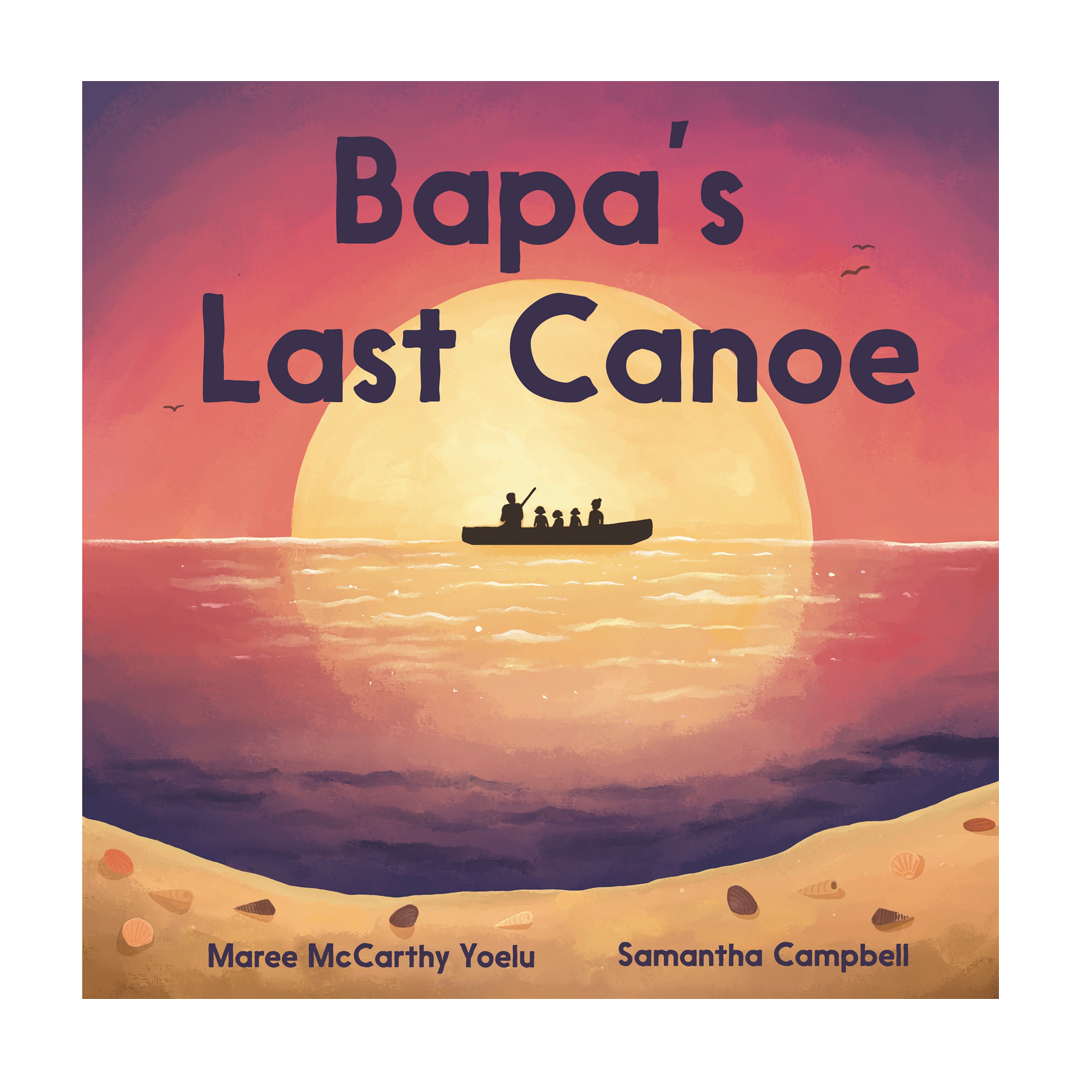 Bapa's Last Canoe by Maree McCarthy Yoelu