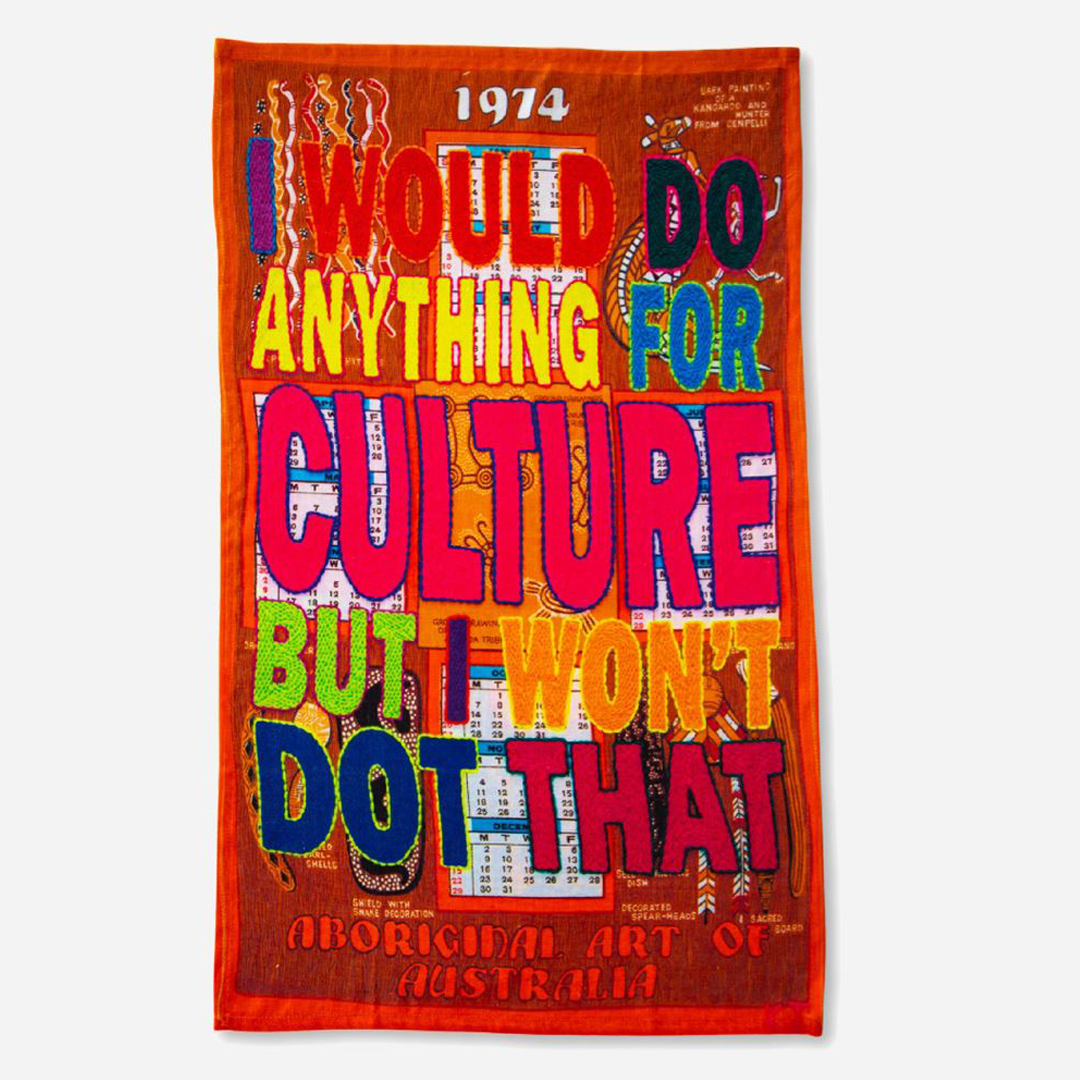 Third Drawer Down I Would Do Anything For Culture But I Wont Dot That Tea Towel x Kait James