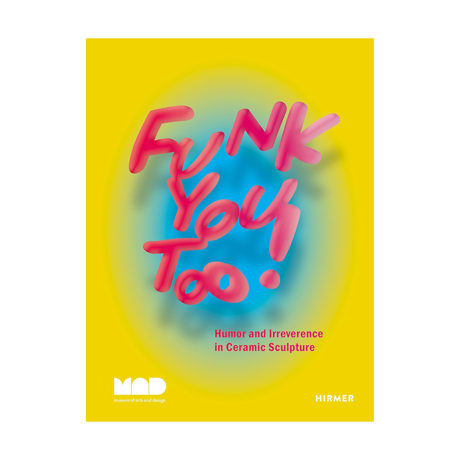 Funk You Too! Humor and Irreverence in Ceramic Sculpture