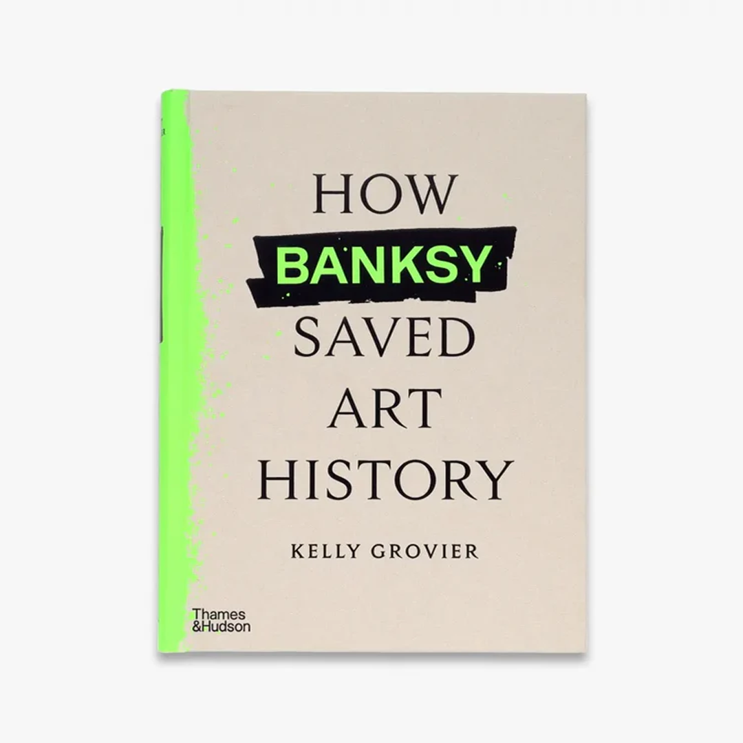 How Banksy Saved Art History