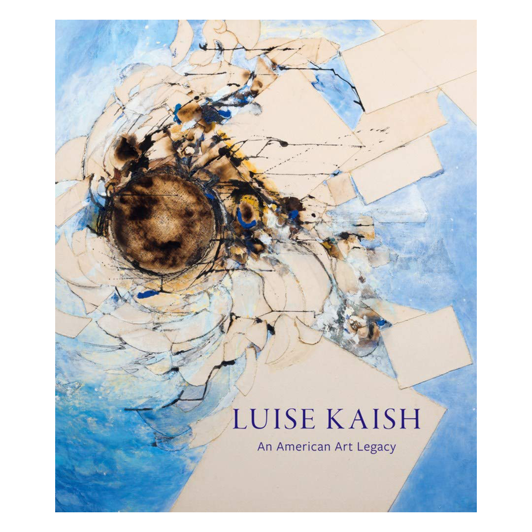 Luise Kaish: An American Art Legacy