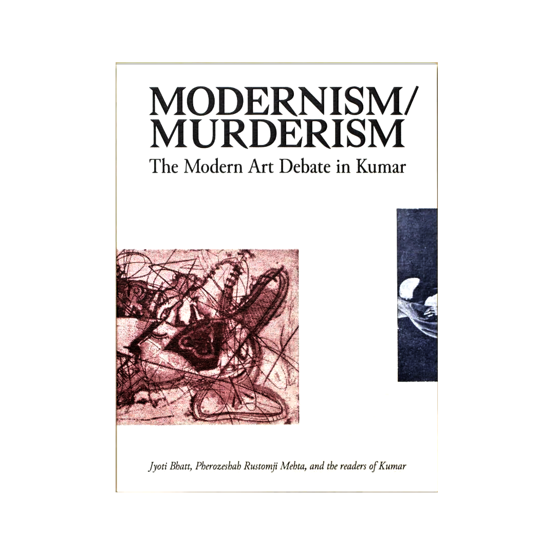 Modernism/Murderism: The Modern Art Debate in Kumar