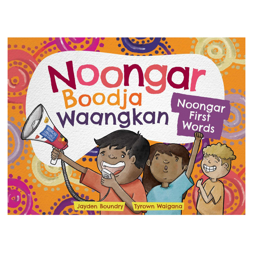 Noongar Boodja Waangkan: Noongar First Words by Jayden Boundry