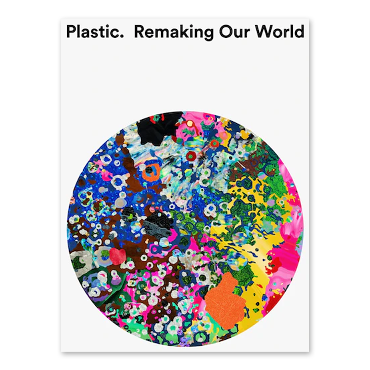 Plastic: Remaking Our World