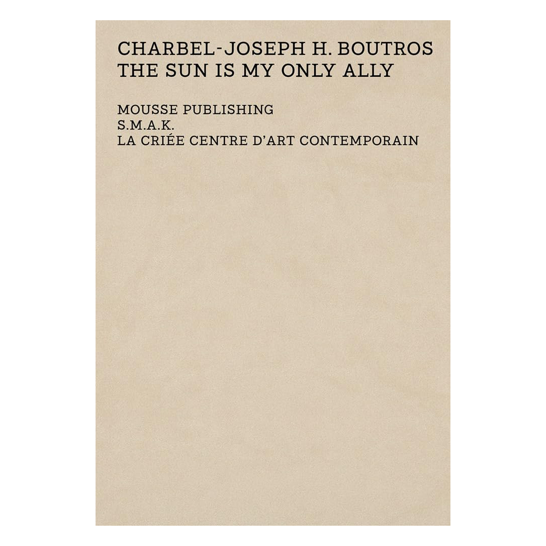 Charbel-Josheph H Boutros: The Sun is My Only Ally