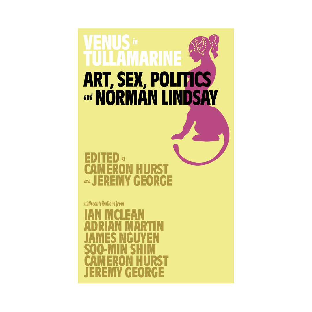 Venus in Tullamarine: Art, Sex, Politics, and Norman Lindsay