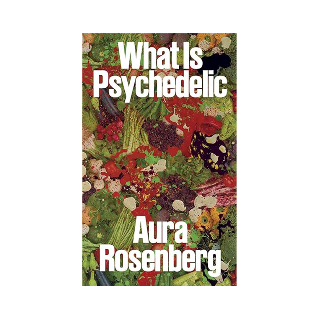 Aura Rosenberg: What is Psychedelic