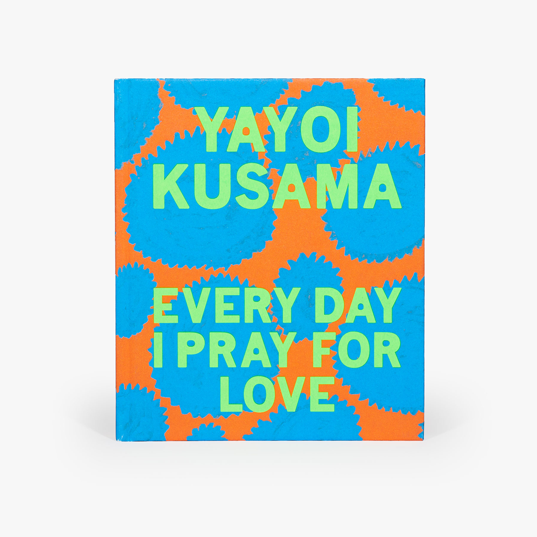 Yayoi Kusama: Every Day I Pray for Love