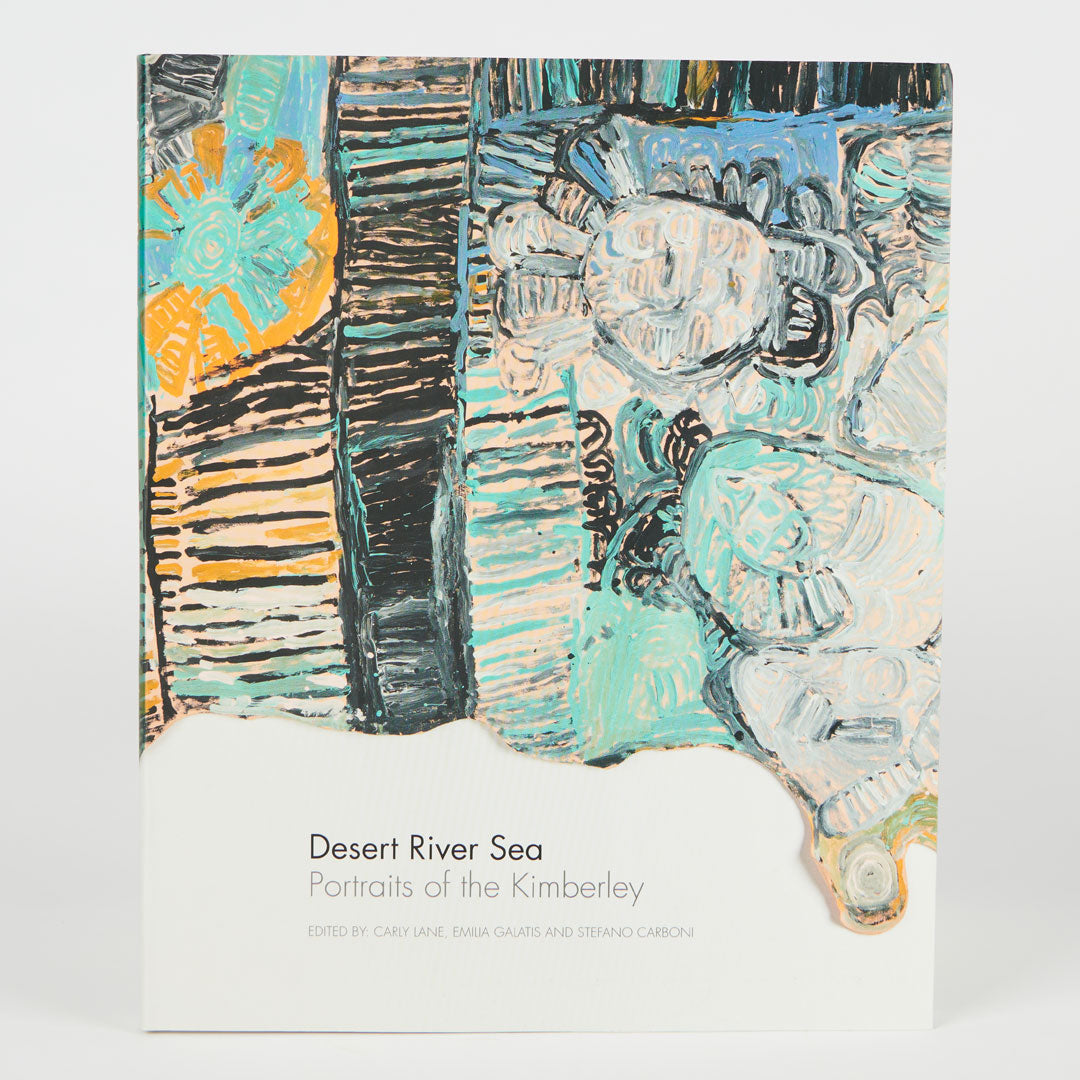 DESERT RIVER SEA: Portraits of the Kimberley