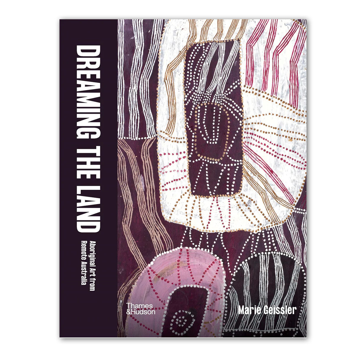 Dreaming the Land - Aboriginal Art from Remote Australia